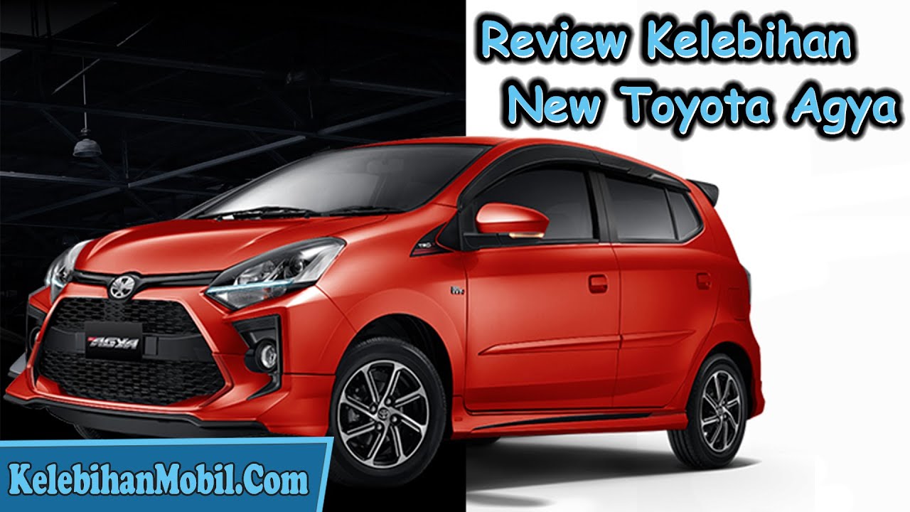 Review Kelebihan New Toyota  Agya  2021 Kelebihan Mobil  