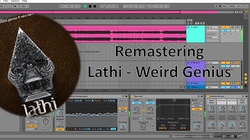 Lathi (ꦭꦛꦶ) - Weird Genius feat Sara Fajira REMASTERING with Ableton Live