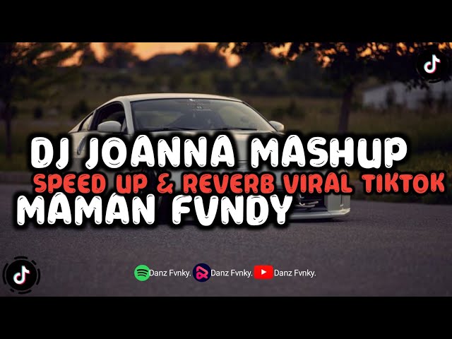 DJ JOANNA MASHUP | MAMAN FVNDY ( SPEED UP & REVERB ) class=