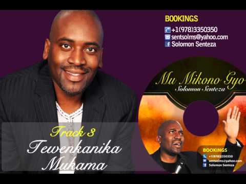 Solomon Senteza    Mu Mikono Gyo   TRACK 3 Tewenkanika Mukama