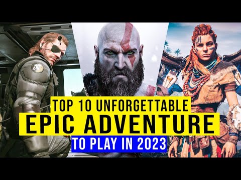 Top 10 Unforgettable Epic Adventure Games To Play In 2023 For PC And Consoles