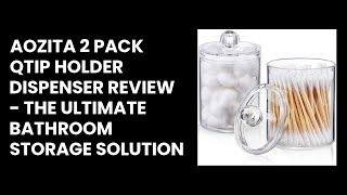 AOZITA 2 Pack Qtip Holder Dispenser Review - The Ultimate Bathroom Storage Solution