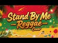 Stand By Me Ben E King Reggae Cover Relaxing Reggae Music For Chill Out