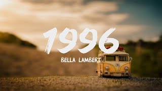 Bella Lambert - 1996 (Lyrics)