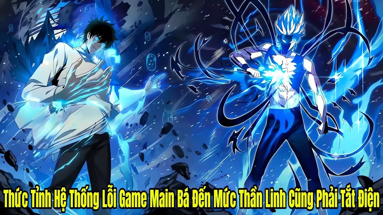 FULL BỘ | Thức Tỉnh Hệ Thống Lỗi Game Main Bá Đến Mức Thần Linh Cũng Phải Tắt Điện - Review truyện