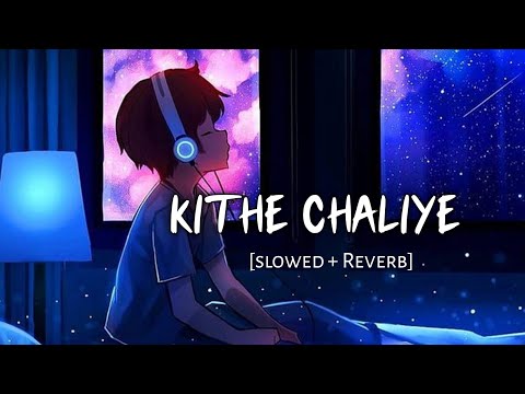 Kithe Chaliye [slowed+reverb] Raataan Lambiyan