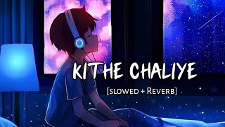 Kithe Chaliye [slowed+reverb] Raataan Lambiyan