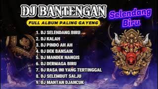 DJ BANTENGAN VIRAL FULL ALBUM MBEROT TERBARU | DJ SELENDANG BIRU | DJ KALAH | MBEROT 2024