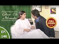 Ep 146 - Gaurav Scares Vaidehi - Ghar Ek Mandir - Full Episode
