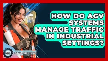 How Do AGV Systems Manage Traffic In Industrial Settings? - Industrial Tech Insights