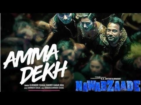 Amma dekh full video song HD Nawabzaade new Hindi movie 2018