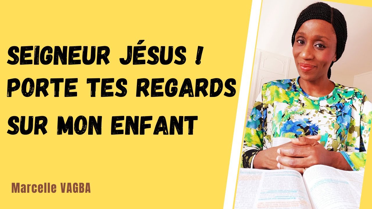 SEIGNEUR JÉSUS ! PORTE TES REGARDS SUR MON ENFANT / Marcelle VAGBA