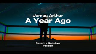 James Arthur - A Year Ago | Reverb   Sadvibes version | Lyrics | Tiktok Version