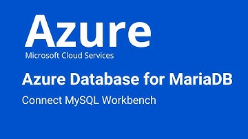 Azure - Connect to MariaDB Data in MySQL Workbench