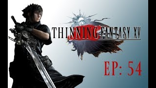 Thinning Fantasy A Final Fantasy XV Story Lets Play Episode 54 1080p PS4