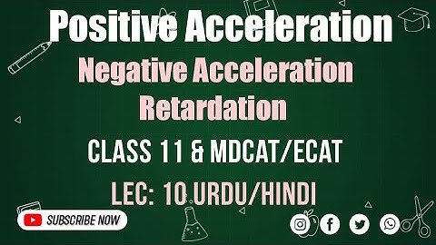 Positive acceleration|| Negative acceleration||Deceleration|| Lec:10||class 11