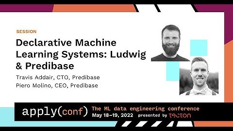 apply() Conference 2022 | Declarative Machine Learning Systems: Ludwig & Predibase