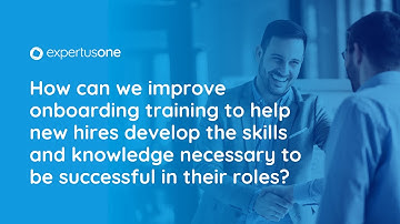 Building an Effective Onboarding Program: What You Need to Know - ExpertusONE