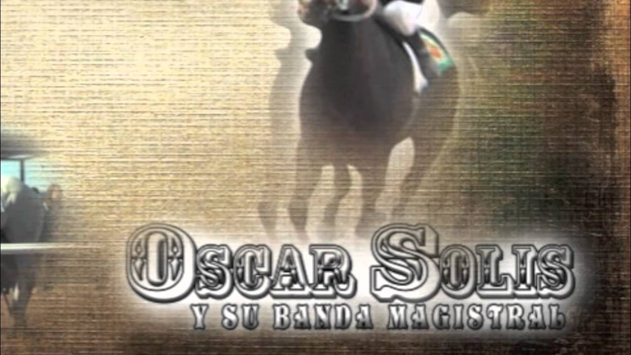 EL NO QUE NO - OSCAR SOLIS Y SU BANDA caballos de carreras