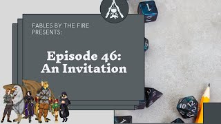 An Invitation | S. 1 E. 46 | D&D Campaign | Fables by the Fire