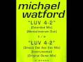 Video thumbnail for Michael Watford - Luv 4-2 (Extended Mix)