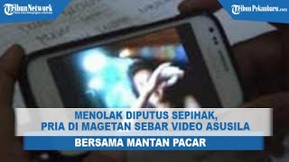 Menolak Diputus Sepihak, Pria di Magetan Sebar Video Asusila Bersama Mantan Pacar