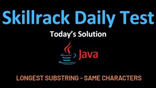 Skill Rack Today's Daily Test | 19/7 | Longest Substring - Same Characters | SKILL RACK 🧑🏻‍💻