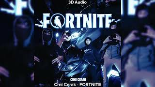 Crni Cerak - FORTNITE (3D Audio)