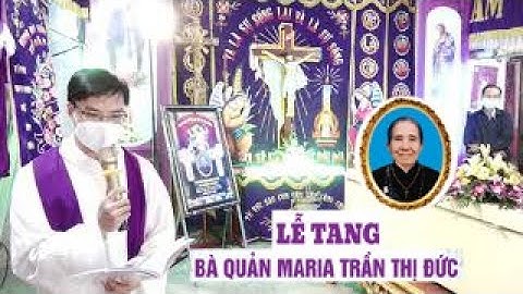 Lễ Tang Bà Quản Maria Trần Thị Đức, Giáo Xứ Xuân Dương p1