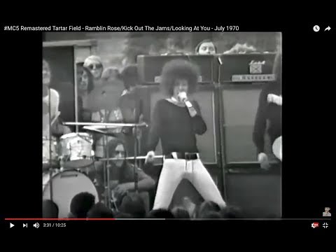 #MC5 Remastered Tartar Field - Ramblin Rose/Kick Out The Jams/Looking At You - July 1970