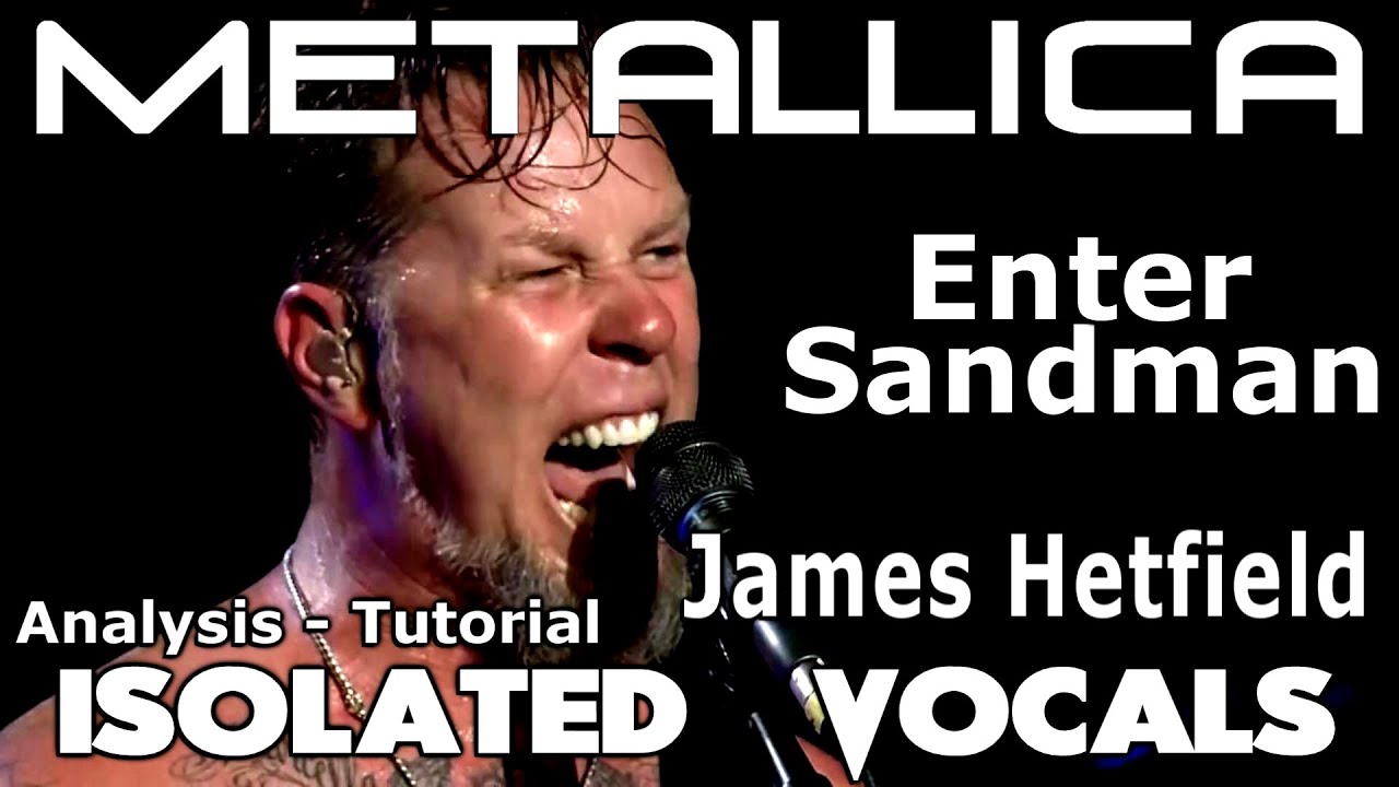 Metallica Enter Sandman James Hetfield Isolated Vocals Analysis