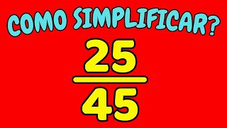 COMO SIMPLIFICAR A FRAÇÃO 25/45 | Simplificação de frações