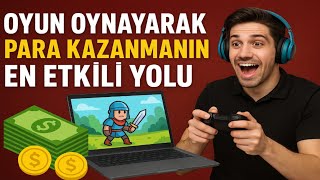 Oyun Oyna Para Kazanmanın En Etkili Yolu