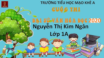 Tham dự cuộc thi Đại sứ Văn hoá đọc 2020 - Nguyễn Thị Kim Ngân - Lớp 1A - Trường tiểu học Mạo Khê A
