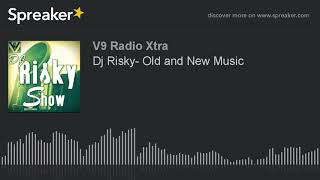Dj Risky- Old and New Music (part 1 of 3)