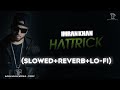 Hattrick slowedreverb full song  imran khan  lofi  ikworldtopic