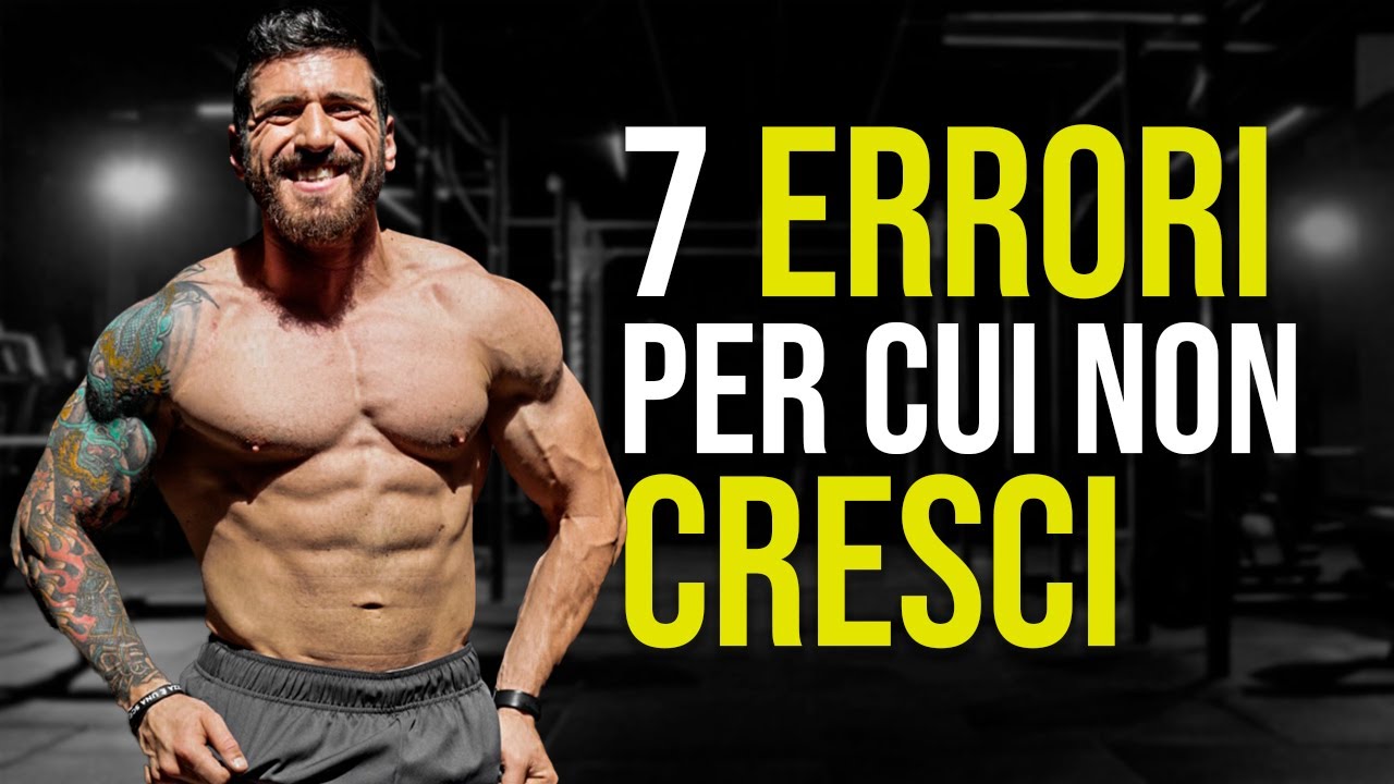 7 ERRORI che ti impediscono di mettere massa muscolare