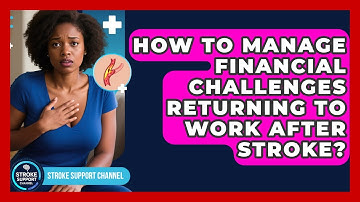 How To Manage Financial Challenges Returning To Work After Stroke? - Stroke Support Channel