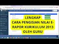 CARA PENGISIAN NILAI E RAPOR KURIKULUM 2013 OLEH GURU