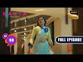 Kavya&#39;s Mission | Kavya - Ek Jazbaa, Ek Junoon - Ep 8 | Full Episode | 4 October 2023