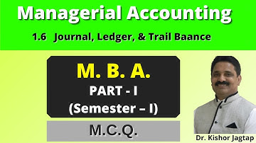 Managerial Accounting |Journal Ledger & Trail Balance (1.6) SEM 1| M.C.Q | M.B.A | Dr. Kishor Jagtap