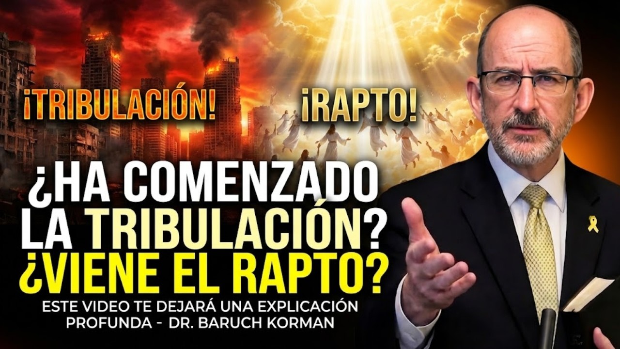 ¿Ha comenzado la tribulación? ¿Viene el rapto? | Dr. Baruch Korman