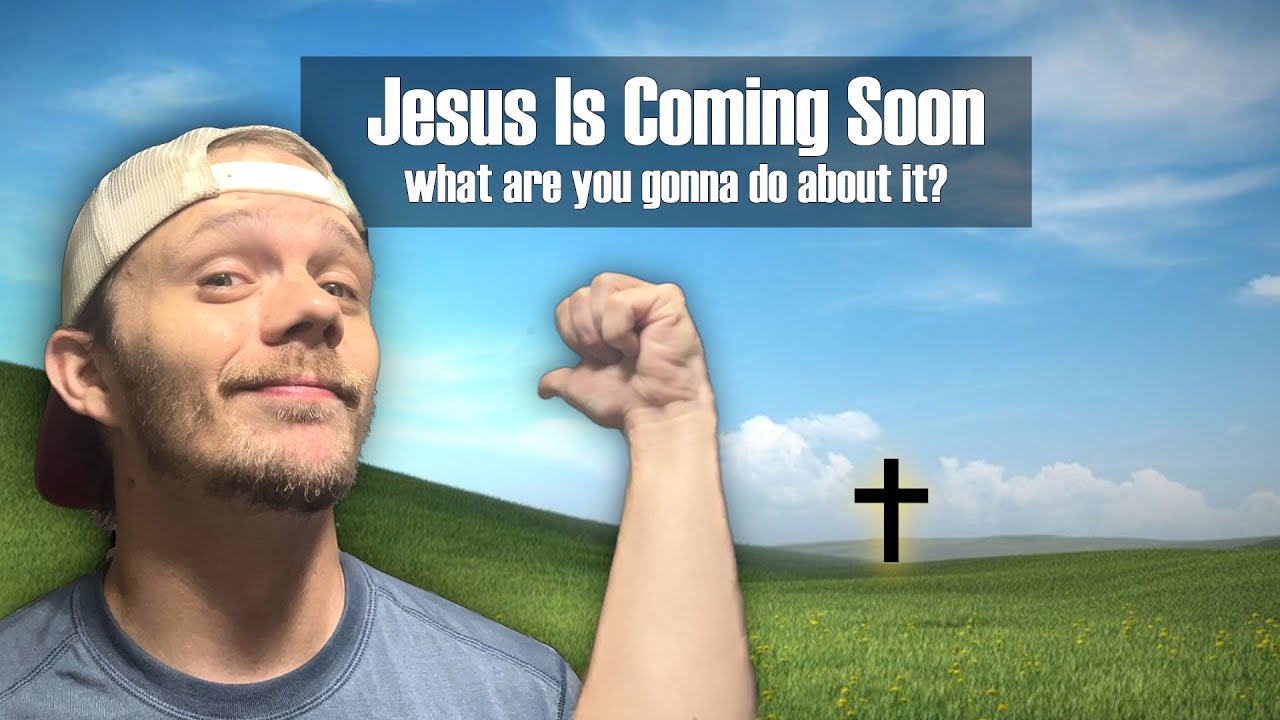 Jesus Is Coming Sooner Than You Probably Realize - YouTube