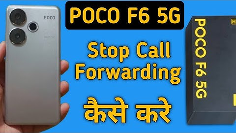 Poco f6 me call forward kaise hataye, how to stop call forwarding in Poco f6