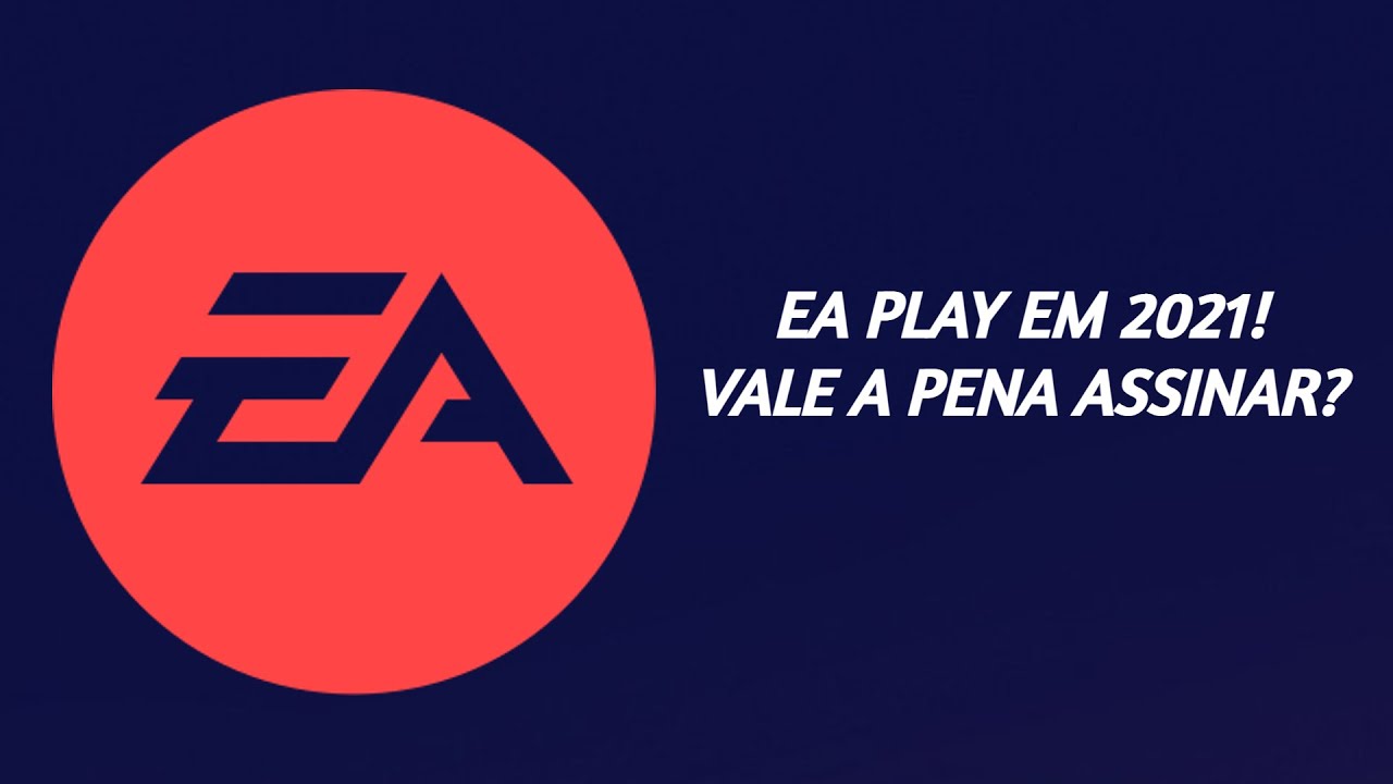 Vale a pena assinar o EA Play?