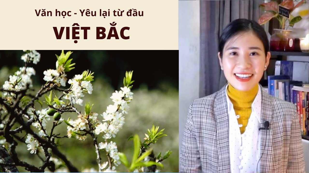 Ôn Văn không học vẹt - 15 phút yêu thêm bài thơ “Việt Bắc” của nhà thơ Tố Hữu