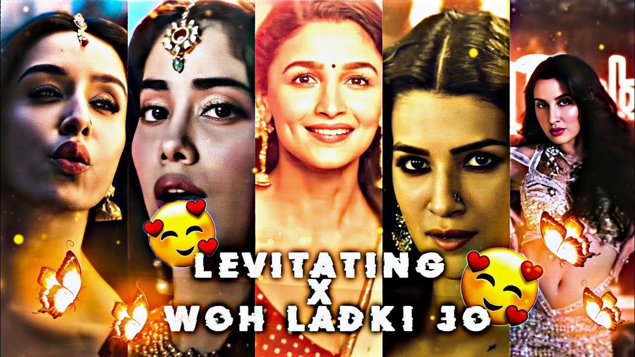 LEVITATING X WOH LADKI JO EDIT Beutiful girl edit 🥰 heroine