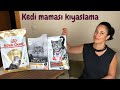 Kedi maması kıyaslaması ve doğru kedi maması nasıl seçilir tüm detaylarıyla anlattım!