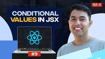 #9: React Conditional rendering in JSX : React v19 Tutorial in Hindi