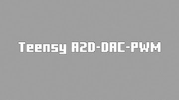 Teensy A2D-DAC-PWM